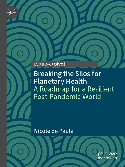 Title details for Breaking the Silos for Planetary Health by Nicole de Paula - Available